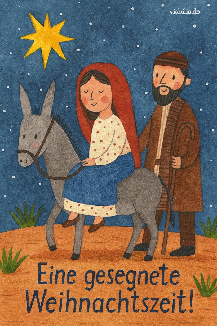 Eine gesegnete Weihnachtszeit christlich mit Maria und Josef unterwegs auf Bild Eine gesegnete Weihnachtszeit christlich mit Maria und Josef unterwegs auf Bild