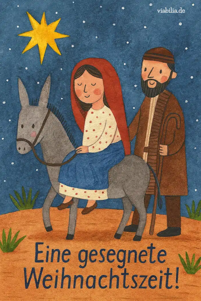 Eine gesegnete Weihnachtszeit christlich mit Maria und Josef unterwegs auf Bild Eine gesegnete Weihnachtszeit christlich mit Maria und Josef unterwegs auf Bild