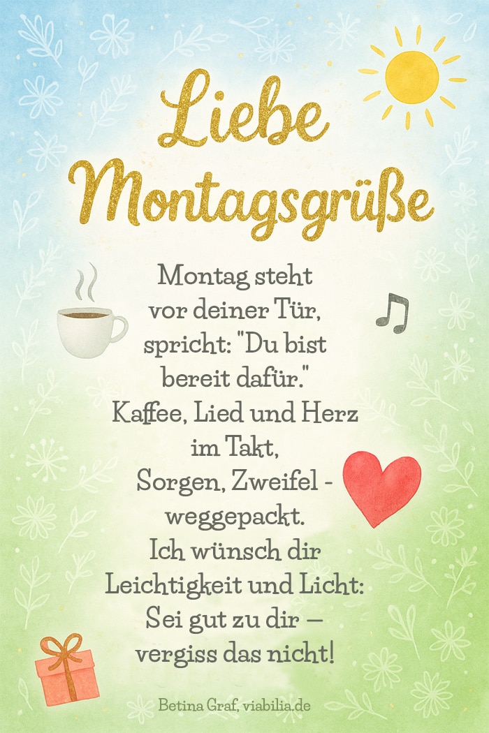 Liebe Montagsgrüße: Gedicht bzw. Spruch, der Montag steht vor deiner Tür Liebe Montagsgrüße: Gedicht bzw. Spruch, der Montag steht vor deiner Tür