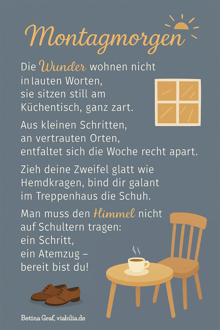 Montagmorgen: Gedicht bzw. Spruch: Wunder wohnen nicht in lauten Worten Montagmorgen: Gedicht bzw. Spruch: Wunder wohnen nicht in lauten Worten