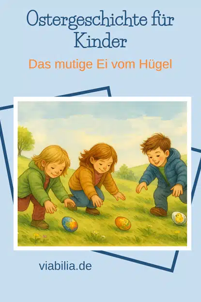 Ostergeschichte für Kinder: Das mutige Ei vom Hügel