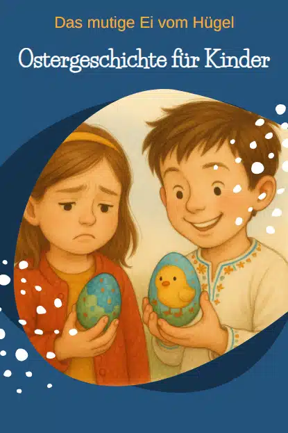 Ostergeschichte für Kinder: Das mutige Ei vom Hügel