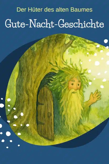 Gute-Nacht-Geschichte, Fantasy: Der Hüter des alten Baumes Gute-Nacht-Geschichte, Fantasy: Der Hüter des alten Baumes