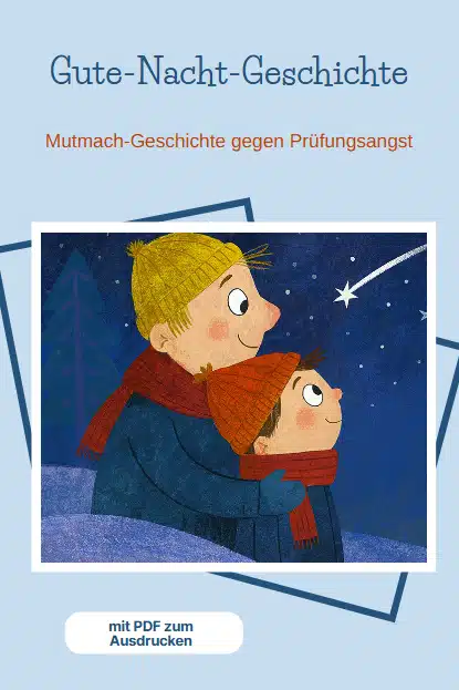 Gute-Nacht-Geschichte bzw. Mutmachgeschichte gegen Prüfungsangst Gute-Nacht-Geschichte bzw. Mutmachgeschichte gegen Prüfungsangst