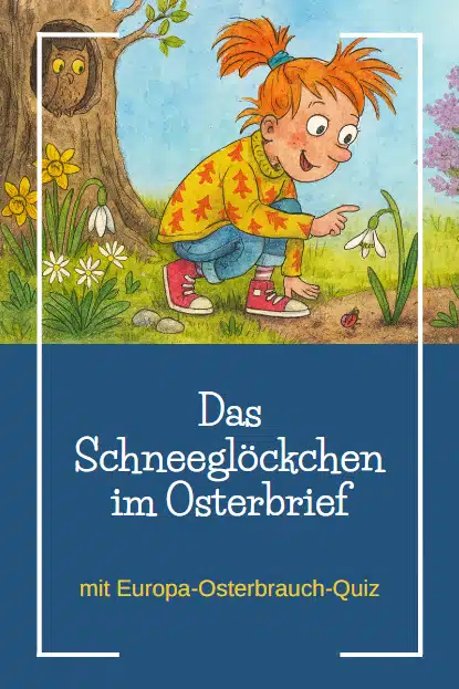 Ostergeschichte für Kinder: Das Schneeglöckchen im Osterbrief Ostergeschichte für Kinder: Das Schneeglöckchen im Osterbrief