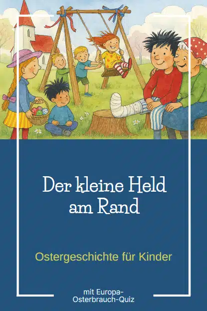 Ostergeschichte für Kinder: Der kleine Held am Rand Ostergeschichte für Kinder: Der kleine Held am Rand
