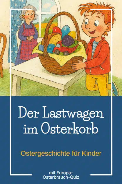 Ostergeschichte für Kinder: Der Lastwagen im Osterkorb Ostergeschichte für Kinder: Der Lastwagen im Osterkorb