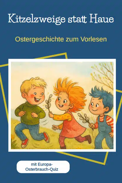 Kurze Ostergeschichte für Kinder: Kitzelzweige statt Haue Kurze Ostergeschichte für Kinder: Kitzelzweige statt Haue