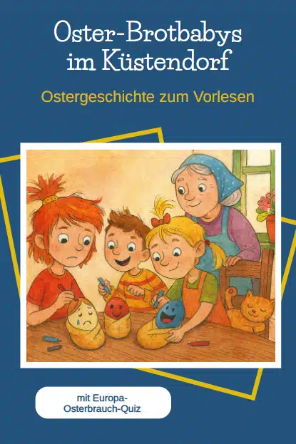 Kurze Ostergeschichte für Kinder: Oster-Brotbabys im Küstendorf Kurze Ostergeschichte für Kinder: Oster-Brotbabys im Küstendorf