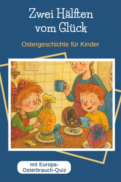 Ostergeschichte für Kinder: Zwei Hälften vom Glück Ostergeschichte für Kinder: Zwei Hälften vom Glück