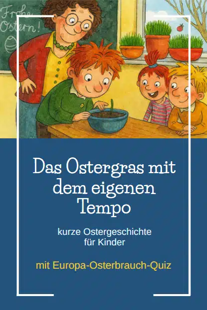 Ostergeschichte für Kinder: Das Ostergras mit dem eigenen Tempo Ostergeschichte für Kinder: Das Ostergras mit dem eigenen Tempo