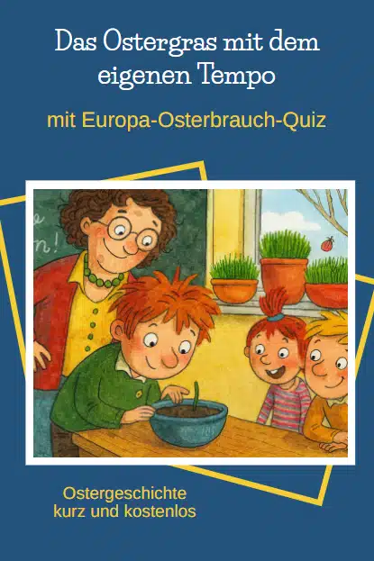 Ostergeschichte für Kinder: Das Ostergras mit dem eigenen Tempo Ostergeschichte für Kinder: Das Ostergras mit dem eigenen Tempo