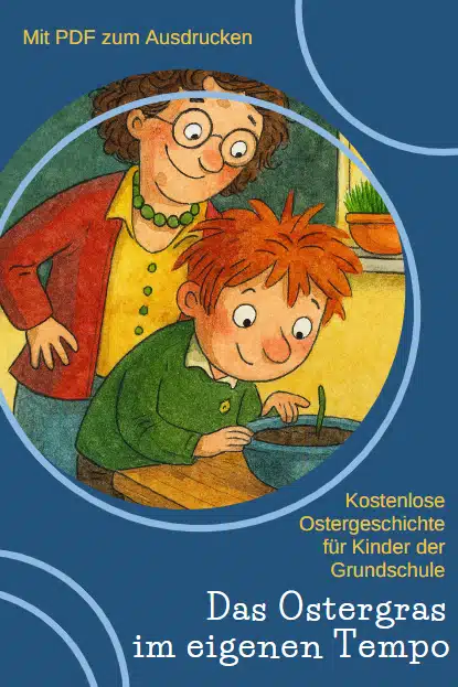 Ostergeschichte für Kinder: Das Ostergras mit dem eigenen Tempo Ostergeschichte für Kinder: Das Ostergras mit dem eigenen Tempo