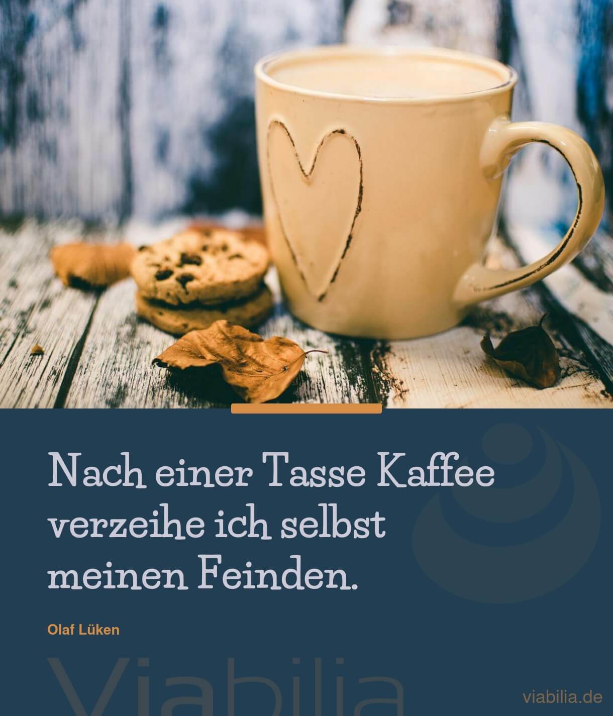 Spruch von Olaf Lüken: Tasse Kaffee und seinen Feinden verzeihen