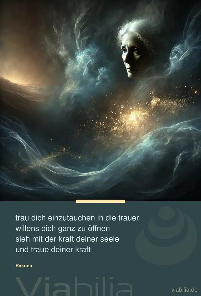 Trauersprüche: hier spiritueller Trauerspruch trau dich einzutauchen in deine Trauer