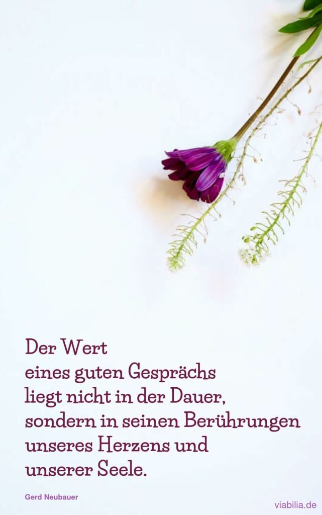 Gerd Neubauer Spruch über den Wert eines guten Gesprächs