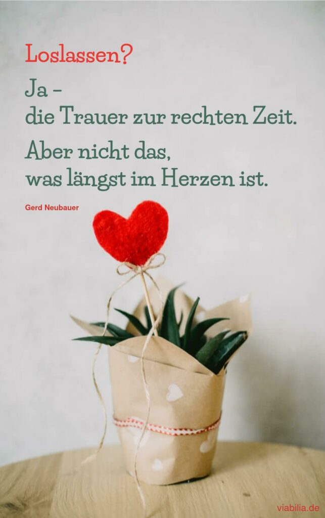 Gerd Neubauer Trauerspruch: Loslassen