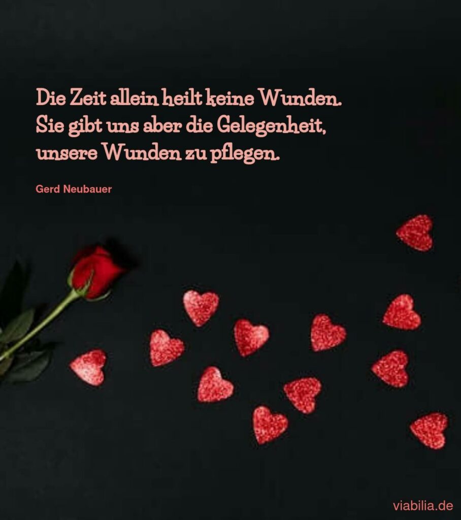 Gerd Neubauer Trauerspruch: Zeit allein heilt keine Wunden