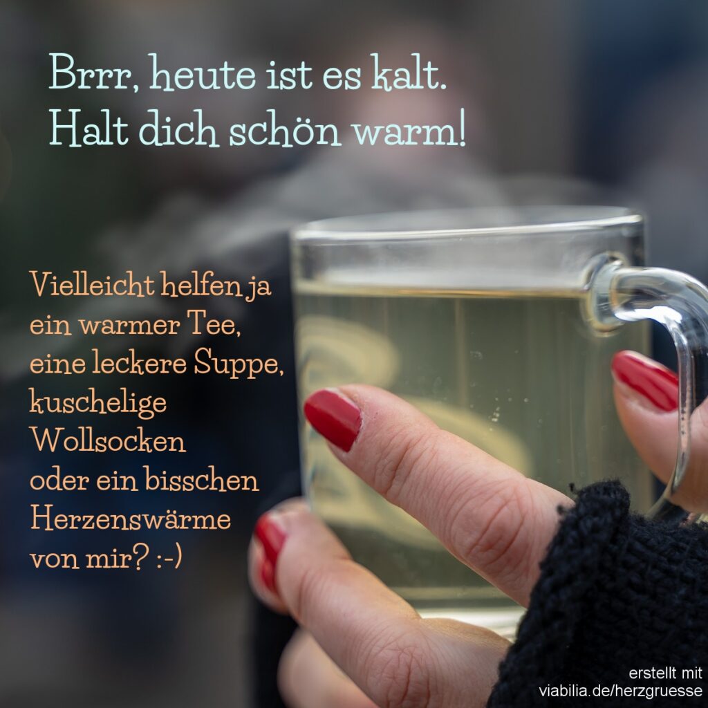 Wintergrüße: Heute ist es kalt Wintergrüße: Heute ist es kalt